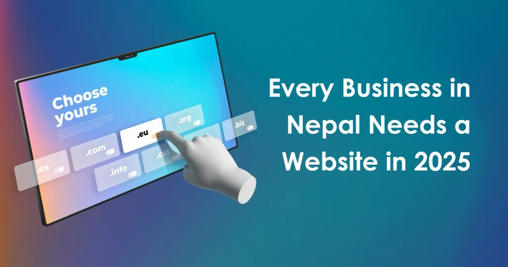 Why Every Business in Nepal Needs a Website in 2025