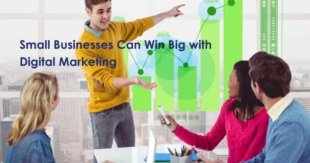 How Small Businesses Can Win Big with Digital Marketing?